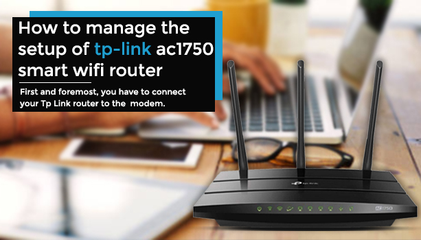 How-to-manage-the-setup-of-tp-link-ac1750-smart-wifi-router